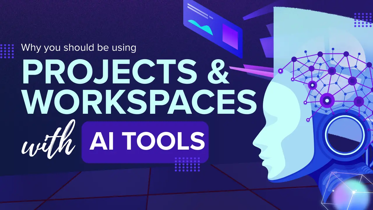 Why You Should Be Using Projects & Workspaces in Your AI Tools - Blogs ...